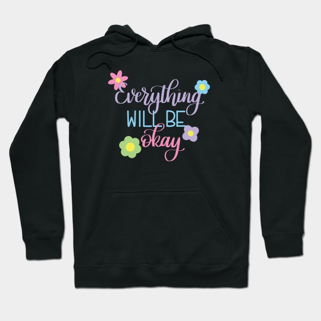 Everything will be Okay Hoodie by Kelly Gigi